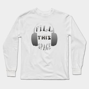 #Head Phones #FillThisSpace Long Sleeve T-Shirt